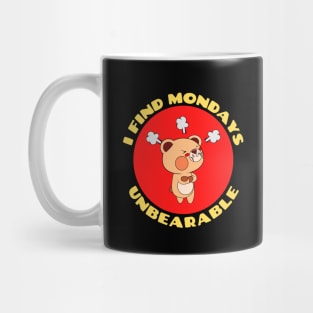 I Find Mondays Unbearable | Workday Pun Mug